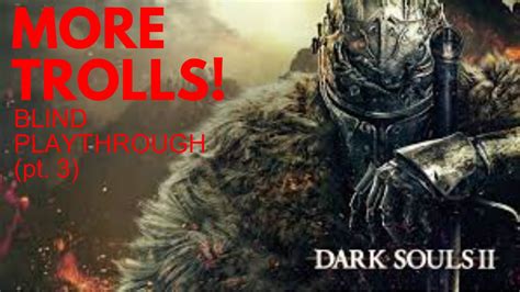 More Trolls Dark Souls 2 Scholar Of The First Sin Part 3 Youtube