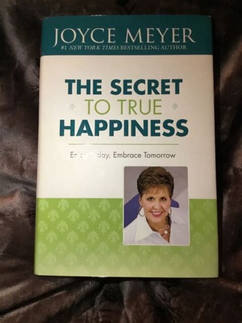 The Secret To True Happiness Enjoy Today Embrace Tomorrow By Joyce