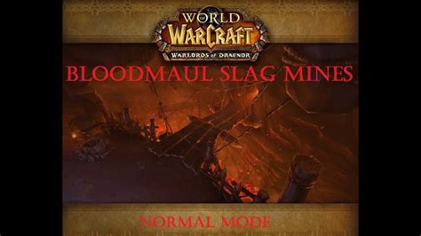 Warlords Of Draenor Bloodmaul Slag Mines Normal Mode Youtube