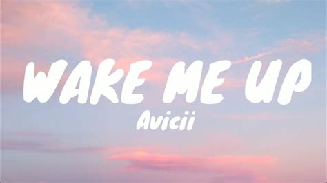Avicii Wake Me Up Lyrics Youtube