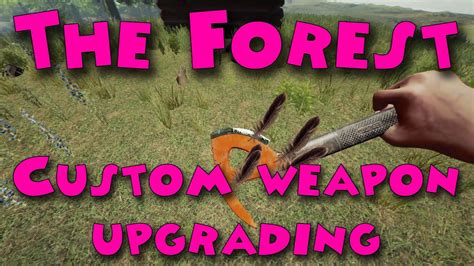 The Forest Custom Weapon Upgrading Youtube