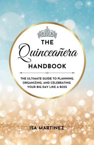 The Quinceañera Handbook The Ultimate Guide To Planning Organizing