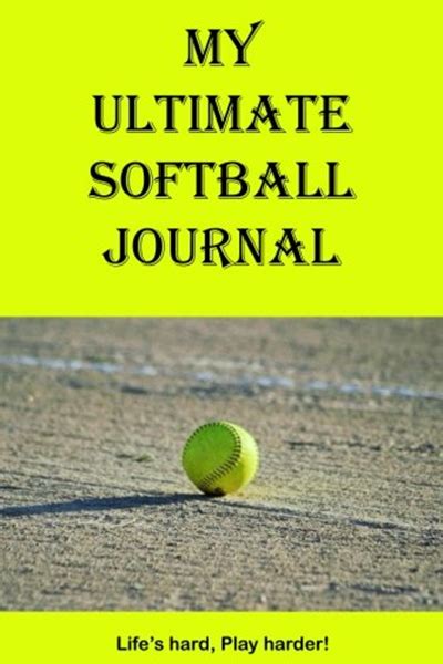 My Ultimate Softball Journal My Ultimate Journal By Keith Wheeler