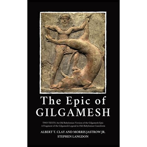 The Epic Of Gilgamesh Two Texts An Old Babylonian Version Of The