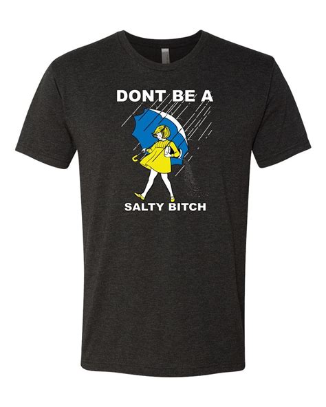 Dont Be A Salty Bitch Mens Humor Soft Premium T Shirt Funny Graphic