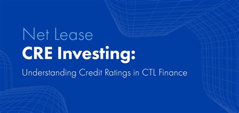 Net Lease CRE Investing: Understanding Credit Ratings in CTL Finance