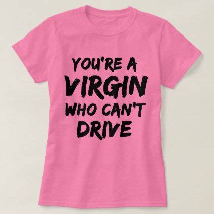 Funny You Re A Virgin Who Can T Drive Clueless Movie T Shirt
