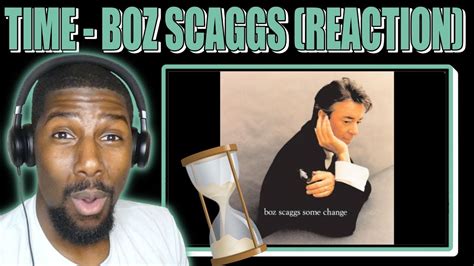 Super Smooth Time Boz Scaggs Reaction Youtube