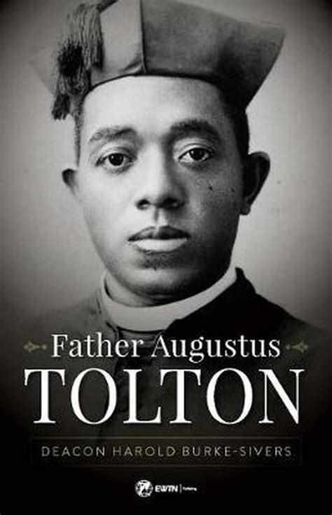 Father Augustus Tolton The Slave Who Became The First African American Priest By Harold Burke