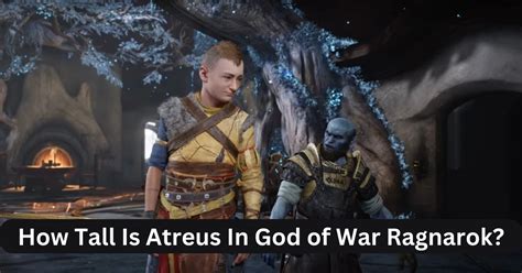 How Tall Is Atreus In God Of War Ragnarok What Has Changed