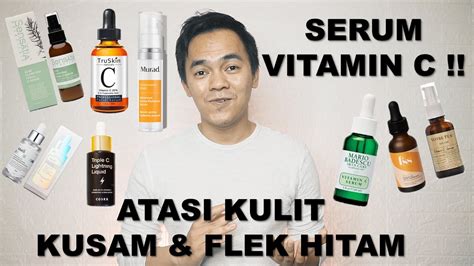 Rekomendasi Serum Vitamin C Atasi Kulit Kusam Kamu Wajib Coba Youtube