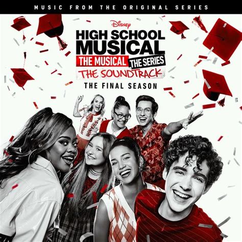 High School Musical The Musical The Series The Soundtrack The Final