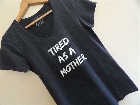 tired as a mother graphic tee shirt stretch v neck on etsy cool t shirts graphic tee shirts