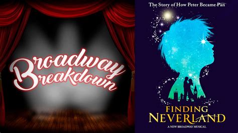 Finding Neverland Musical Discussion Broadway Breakdown Youtube