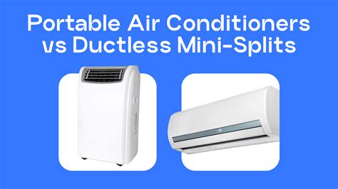 Portable Air Conditioners Vs Ductless Mini Splits