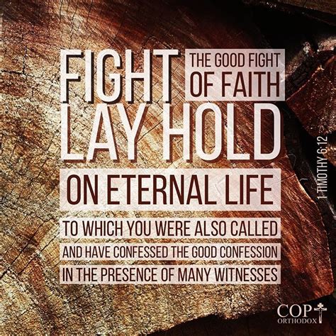 Fight The Good Fight Of Faith Lay Hold On Eternal Life To Which You Were Also Called And Have