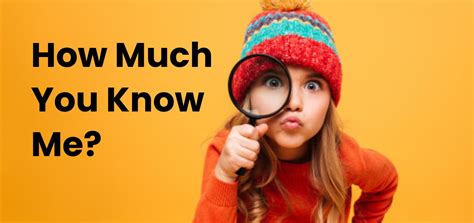How well do you know me test. How Well Do You Know Me