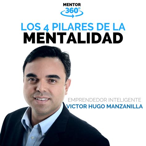 Los 4 Pilares De La Mentalidad De Un Emprendedor Inteligente Victor Hugo Manzanilla