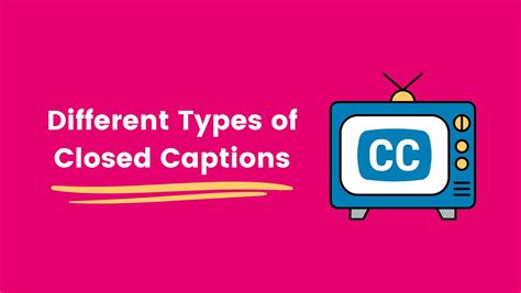 Different Types Of Closed Captioning