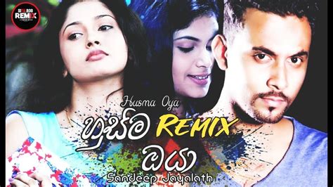 Husma Oya Remix Sandeep Jayalath Ruchira Remix Video Song Dj