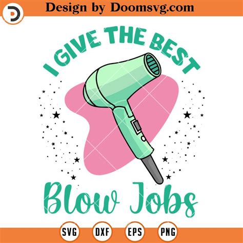 I Give The Best Blow Jobs Svg Hair Stylist Funny Svg Doomsvg