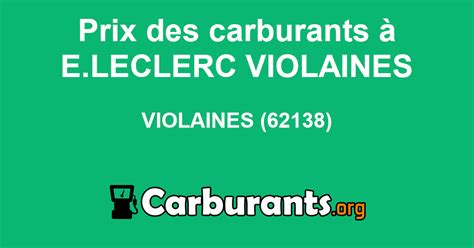 Consultez les promos et petits prix de votre magasin leclerc. Station LECLERC E. à Violaines, prix des carburants, essence, Gasoil, SP98, E10, E85 - Carburants ⛽️