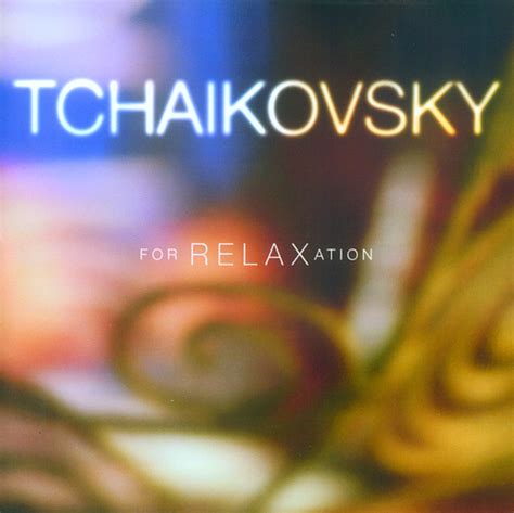 Tchaikovsky For Relaxation Compilation By Various Artists Spotify