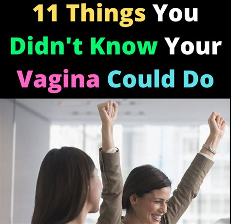 11 Things You Didnt Know Your Vagina Could Do
