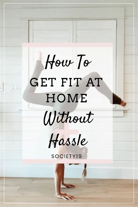 How To Get Fit At Home Without Hassle Society19 In 2021 Get Fit