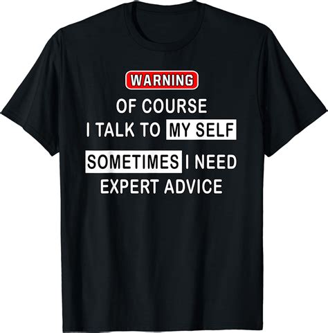 Of Course I Talk To Myself Sometimes I Need Expert Advice T