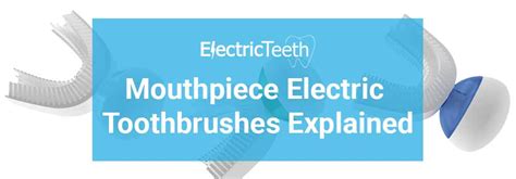 Mouthpiece Toothbrushes Think Twice Before You Buy Electric Teeth
