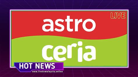 Astro Ceria Live Tv Malaysia Online