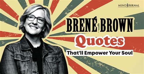 60 Best Brené Brown Quotes On Self Acceptance Self Love And Authenticity