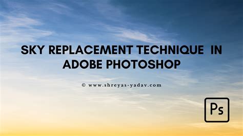 Sky Replacement Technique In Adobe Photoshop