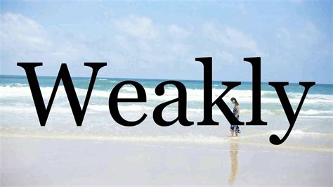 How To Pronounce Weakly🌈🌈🌈🌈🌈🌈pronunciation Of Weakly Youtube