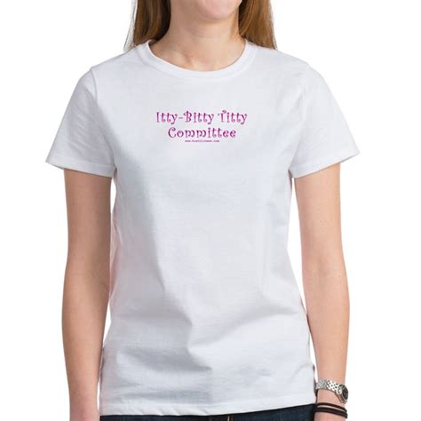 Itty Bitty Womens Value T Shirt Itty Bitty Titty Committee Womens T Shirt Cafepress