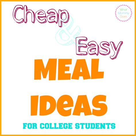 Cheap Meal Ideas for College Students - What Mommy Does