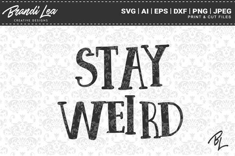 Stay Weird Svg Cut Files By Brandi Lea Designs Thehungryjpeg