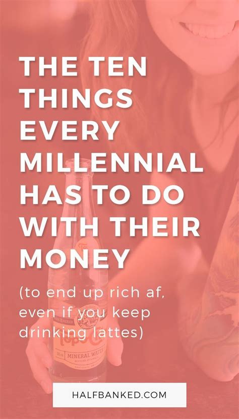 10 Things Millennials Need To Do With Their Money Asap Half Banked