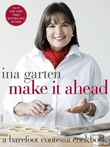 In modern comfort food, ina garten shares 85 new recipes that will feed your deepest cravings. Make It Ahead: A Barefoot Contessa Cookbook | Eat Your Books