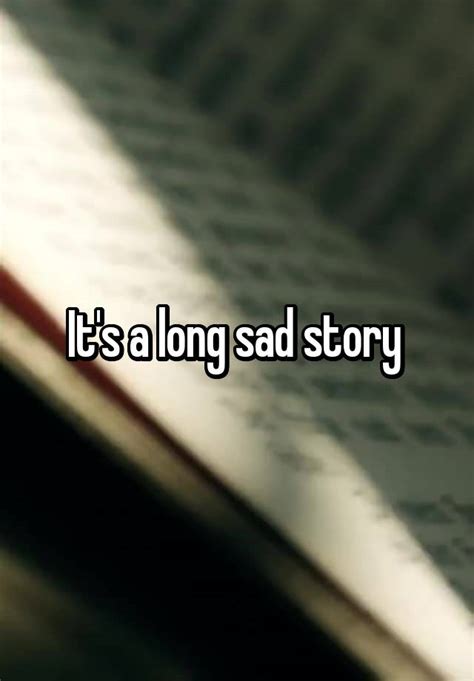 Its A Long Sad Story