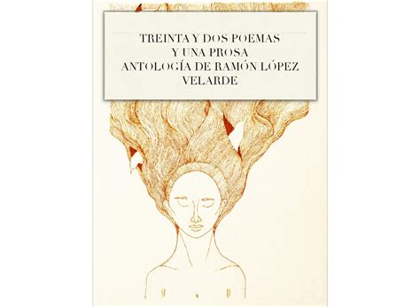 Mis hermanos de todas las centurias reconocen en mi su. Treinta y dos poemas y una prosa Antología de Ramón López ...