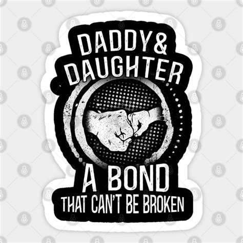 daddy an daughter a bond that can t be broken dad and daughter autocollant teepublic fr