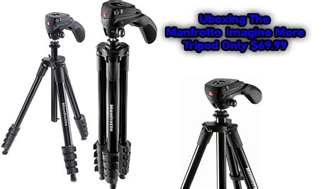 Unboxing The Manfrotto Imagine More Tripod Part 1 Youtube