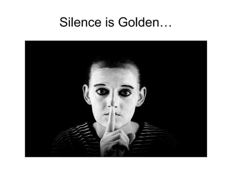 Silence Is Golden Ppt