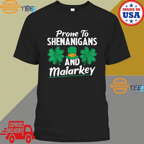 Official Prone To Shenanigans And Malarkey Shamrock T Shirt Hoodie Sweater Long Sleeve And