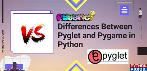 Differences Between Pyglet And Pygame In Python Python Pool