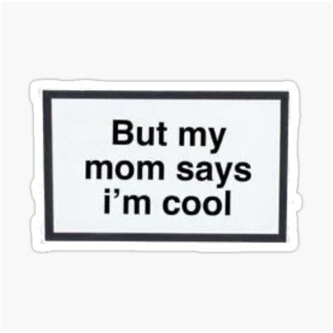 But My Mum Thinks Im Cool Sticker For Sale By Sheilalangarita