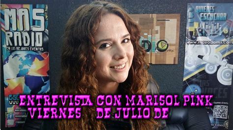 Entrevista Con Marisolpink En Más Radiomx El Viernes 3 De Julio De