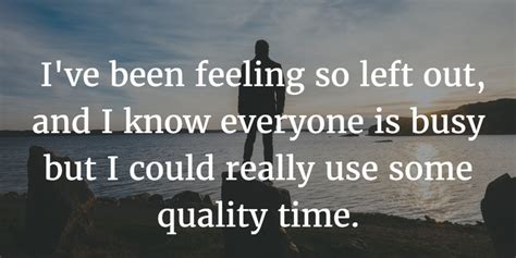 We All Have Ever Felt Feeling Left Out Quotes Enkiquotes
